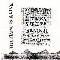 His Name Is Alive : Great Lakes State Blues